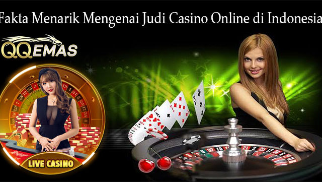 Fakta Menarik Mengenai Judi Casino Online di Indonesia